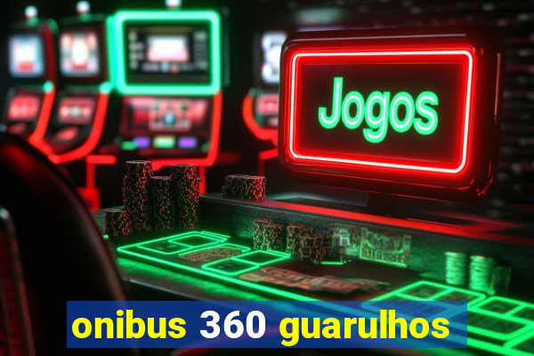 onibus 360 guarulhos